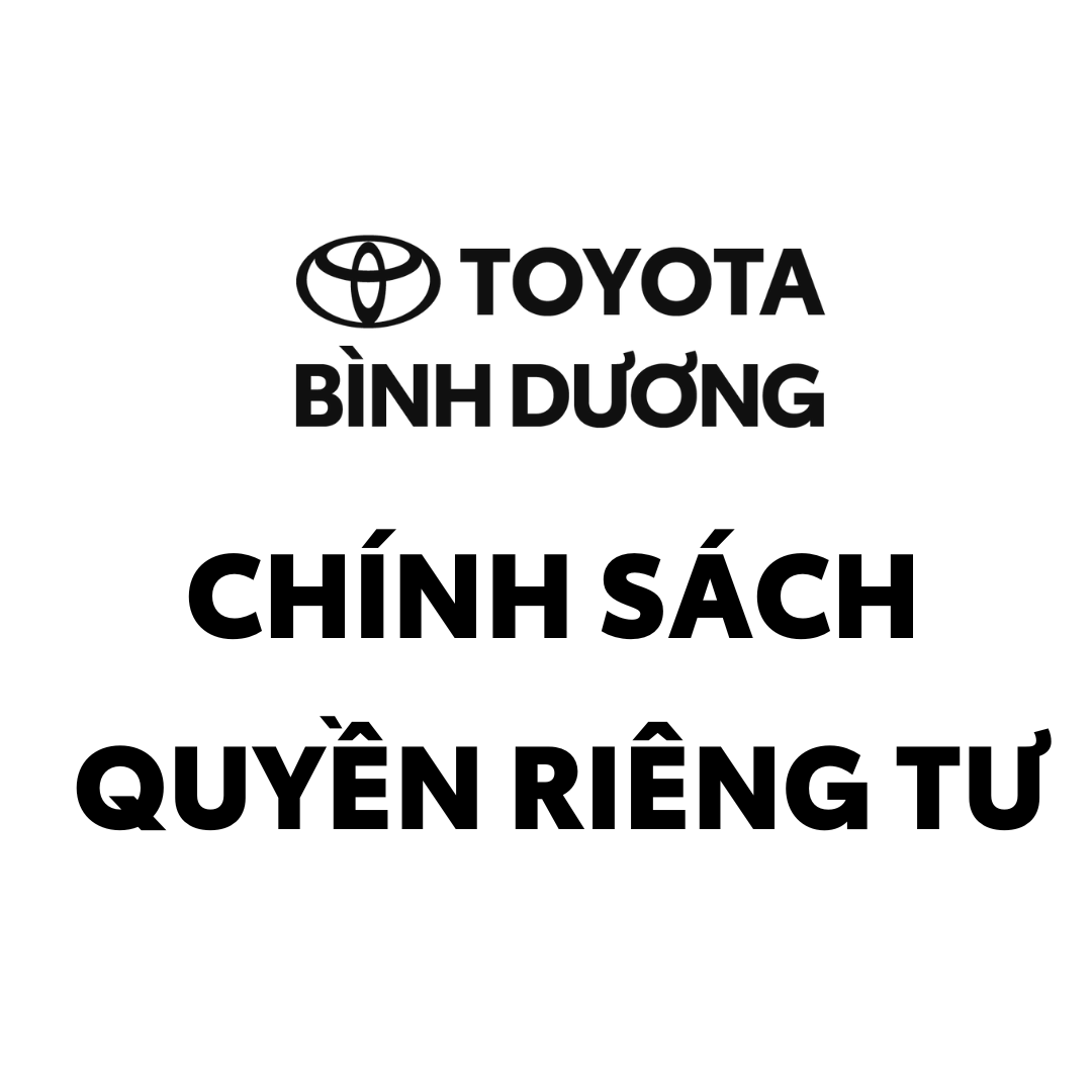 CHÍNH SÁCH QUYỀN RIÊNG TƯ TOYOTA BÌNH DƯƠNG