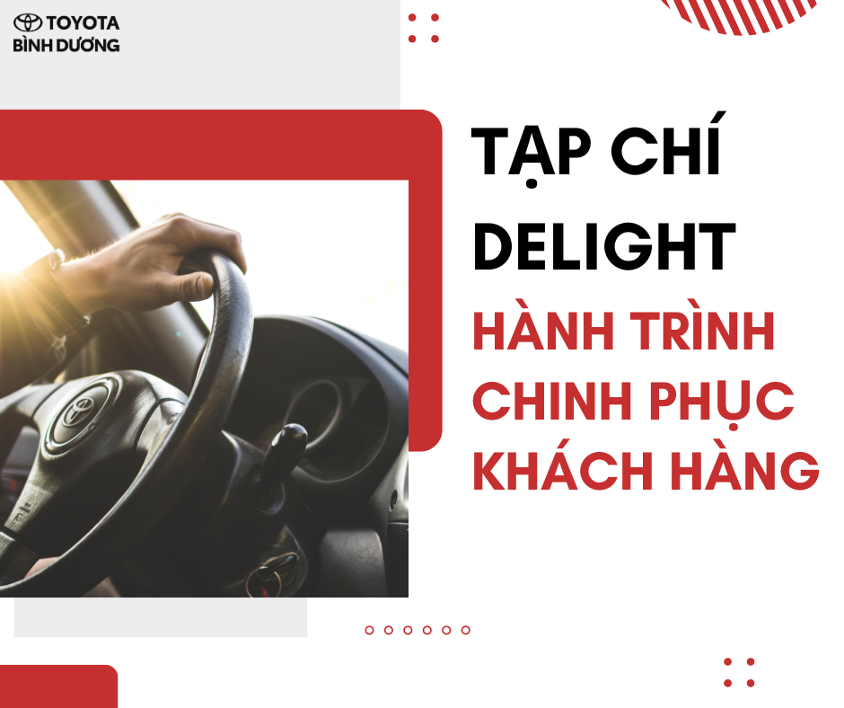 TẠP CHÍ DELIGHT TOYOTA BÌNH DƯƠNG - HÀNH TRÌNH CHINH PHỤC KHÁCH HÀNG
